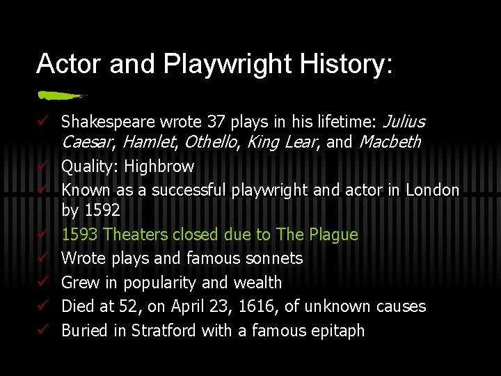Actor and Playwright History: ü Shakespeare wrote 37 plays in his lifetime: Julius Caesar,
