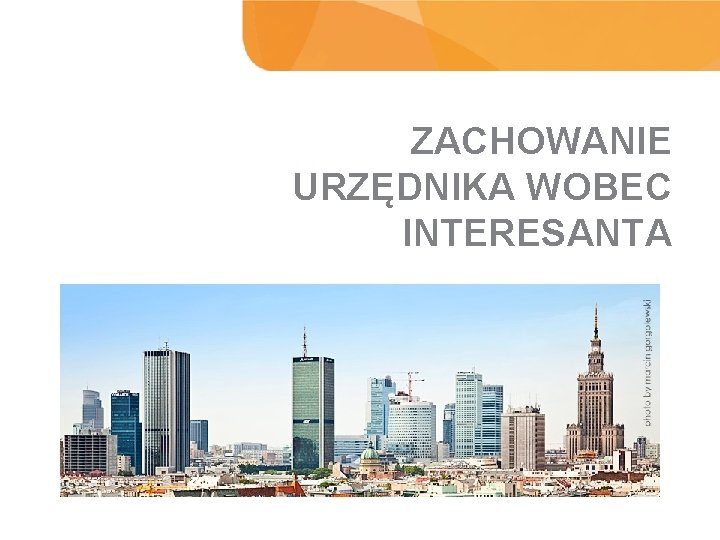 ZACHOWANIE URZĘDNIKA WOBEC INTERESANTA WYNIKI BADANIA 