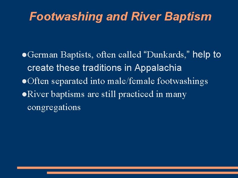 Footwashing and River Baptism ●German Baptists, often called “Dunkards, ” help to create these