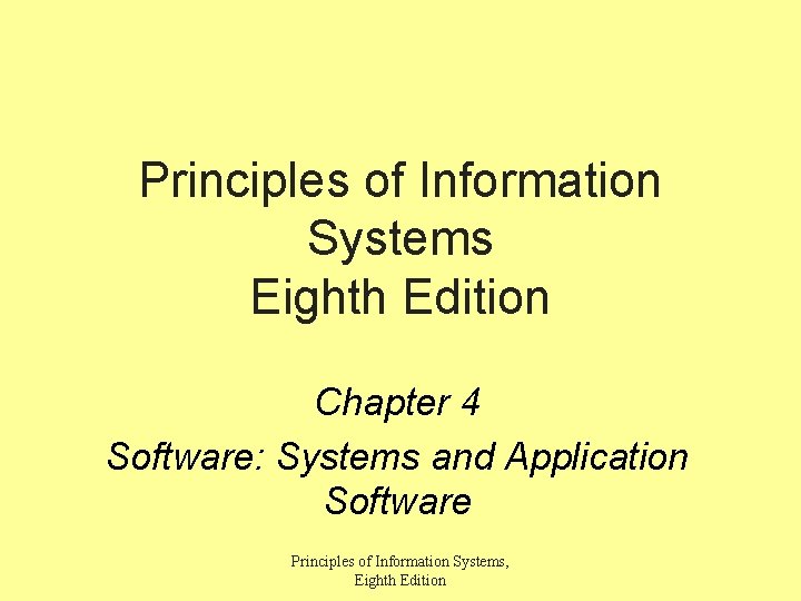 Principles of Information Systems Eighth Edition Chapter 4 Software: Systems and Application Software Principles