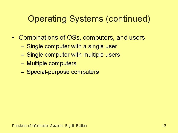 Operating Systems (continued) • Combinations of OSs, computers, and users – – Single computer