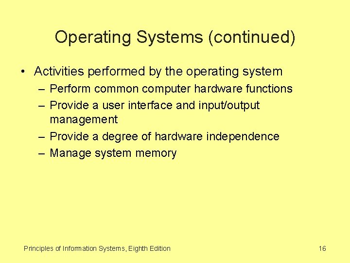 Operating Systems (continued) • Activities performed by the operating system – Perform common computer