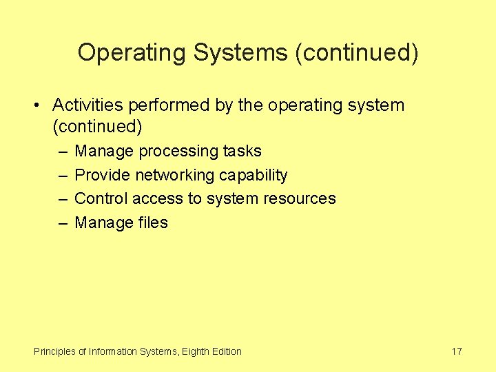 Operating Systems (continued) • Activities performed by the operating system (continued) – – Manage