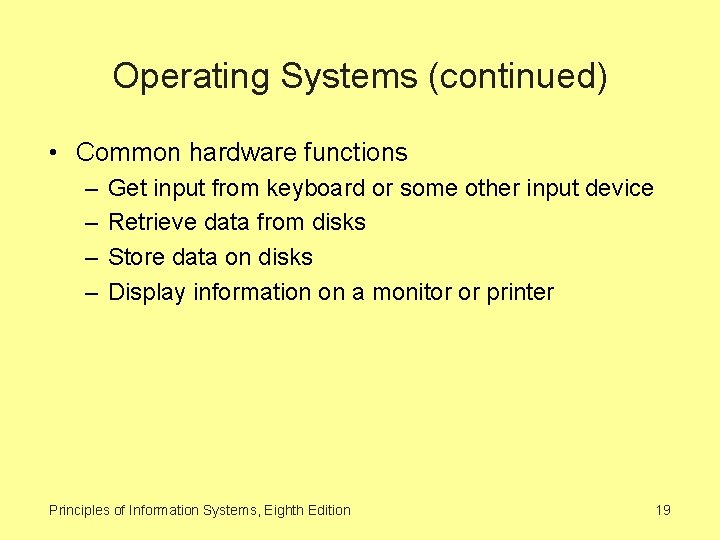 Operating Systems (continued) • Common hardware functions – – Get input from keyboard or