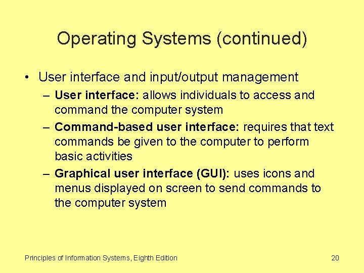 Operating Systems (continued) • User interface and input/output management – User interface: allows individuals