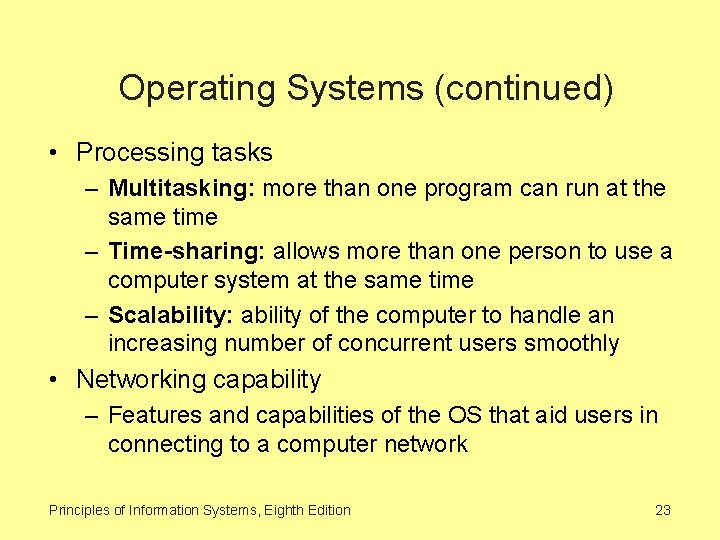 Operating Systems (continued) • Processing tasks – Multitasking: more than one program can run