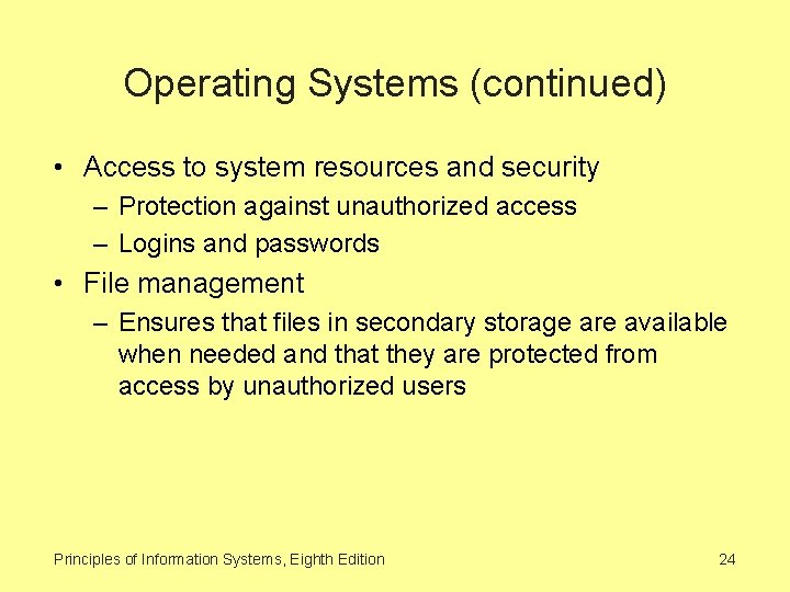 Operating Systems (continued) • Access to system resources and security – Protection against unauthorized