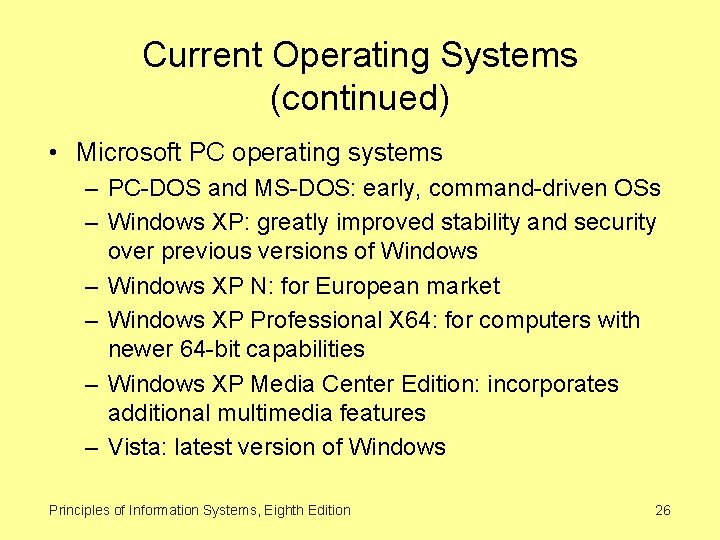 Current Operating Systems (continued) • Microsoft PC operating systems – PC-DOS and MS-DOS: early,