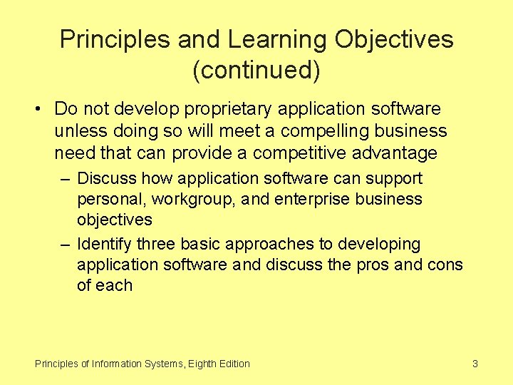 Principles and Learning Objectives (continued) • Do not develop proprietary application software unless doing