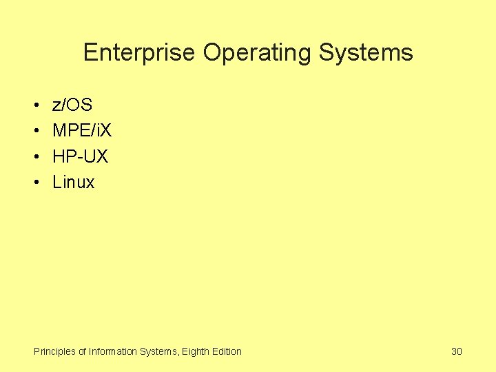 Enterprise Operating Systems • • z/OS MPE/i. X HP-UX Linux Principles of Information Systems,