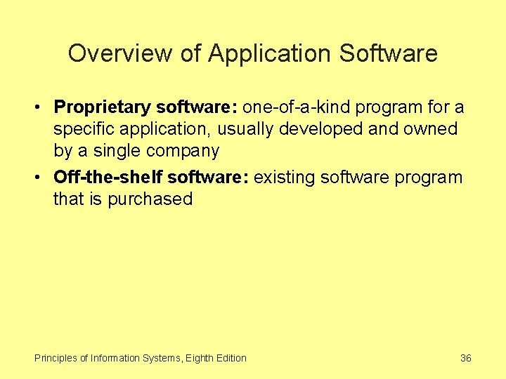 Overview of Application Software • Proprietary software: one-of-a-kind program for a specific application, usually