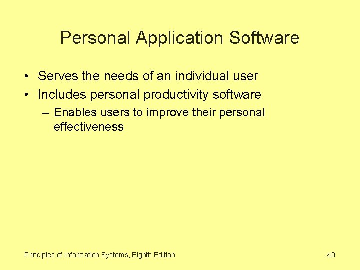 Personal Application Software • Serves the needs of an individual user • Includes personal