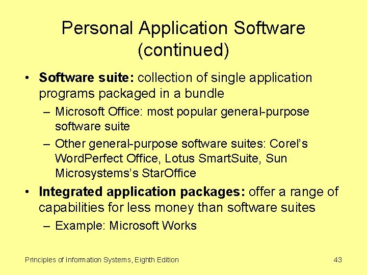 Personal Application Software (continued) • Software suite: collection of single application programs packaged in