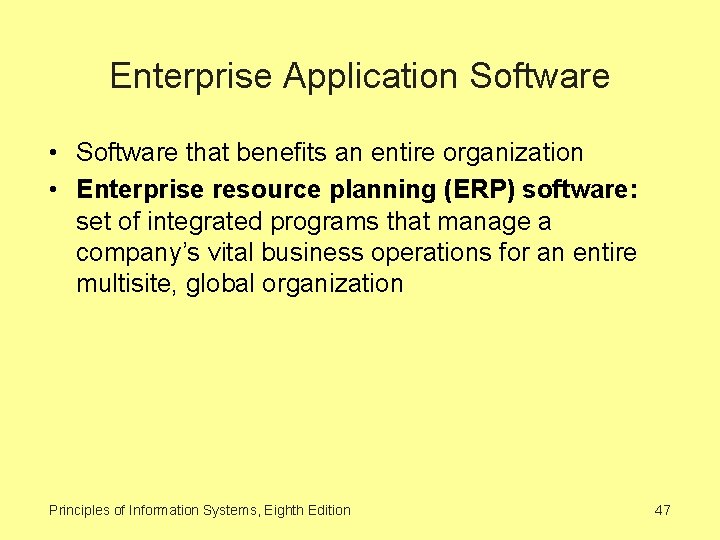 Enterprise Application Software • Software that benefits an entire organization • Enterprise resource planning