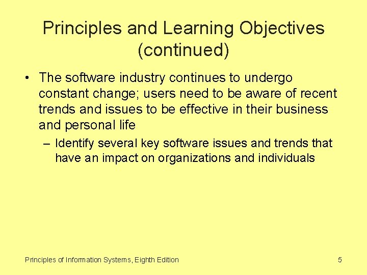 Principles and Learning Objectives (continued) • The software industry continues to undergo constant change;