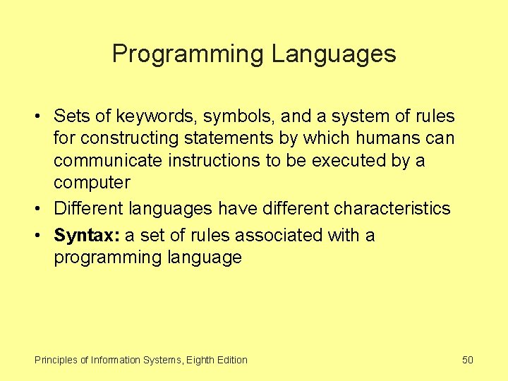Programming Languages • Sets of keywords, symbols, and a system of rules for constructing