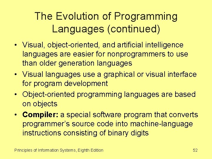 The Evolution of Programming Languages (continued) • Visual, object-oriented, and artificial intelligence languages are