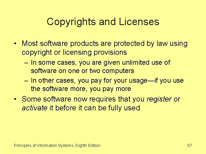 Copyrights and Licenses • Most software products are protected by law using copyright or