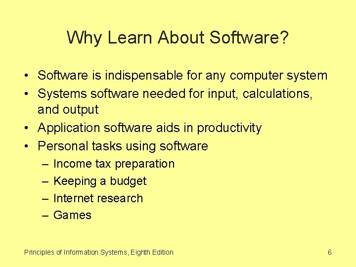 Why Learn About Software? • Software is indispensable for any computer system • Systems