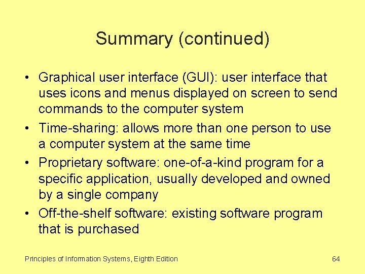 Summary (continued) • Graphical user interface (GUI): user interface that uses icons and menus