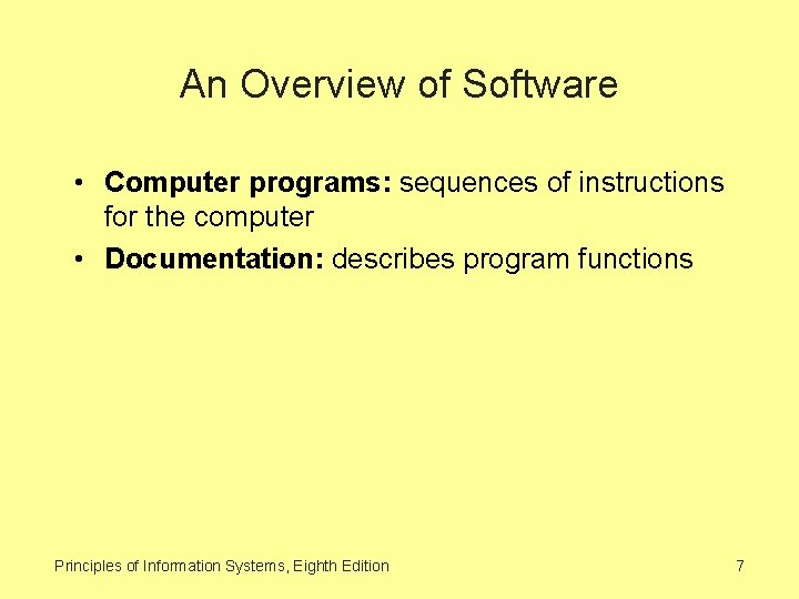 An Overview of Software • Computer programs: sequences of instructions for the computer •