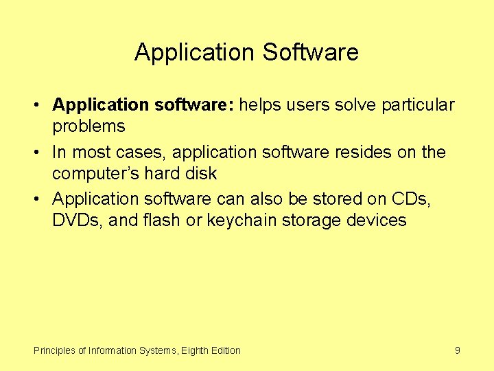 Application Software • Application software: helps users solve particular problems • In most cases,