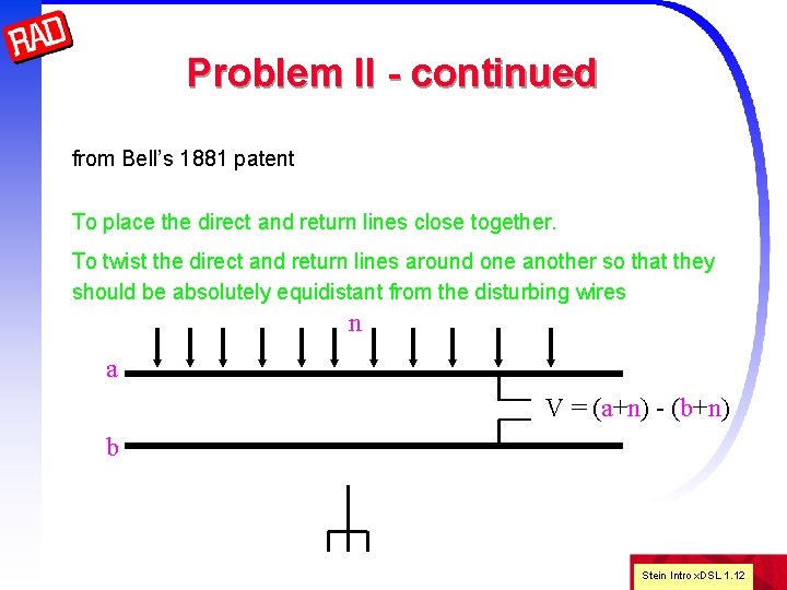 Problem II - continued from Bell’s 1881 patent To place the direct and return
