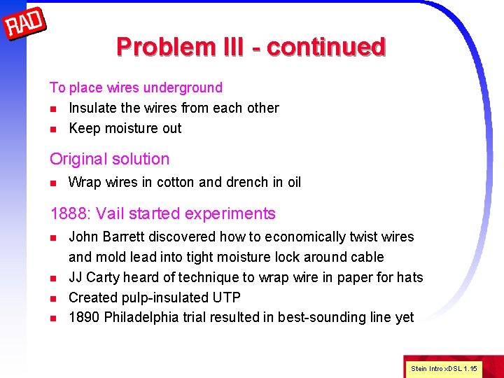 Problem III - continued To place wires underground n Insulate the wires from each