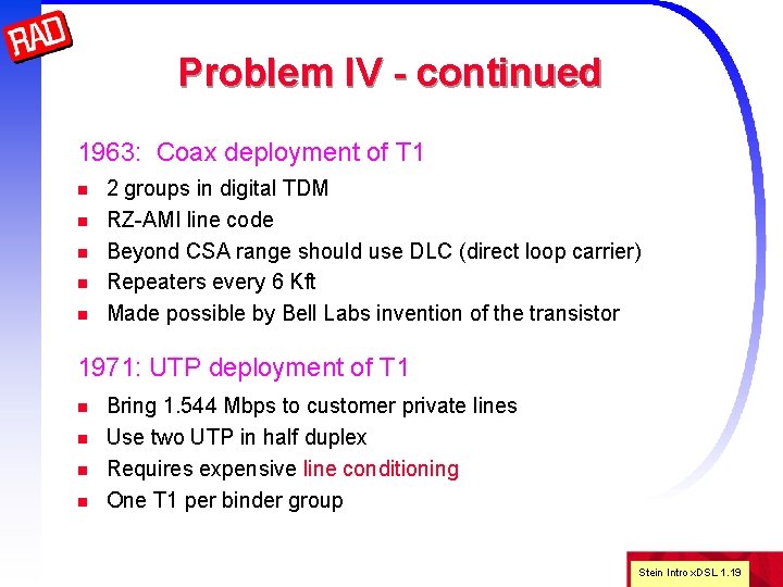 Problem IV - continued 1963: Coax deployment of T 1 n n n 2