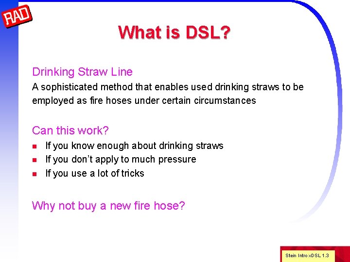 What is DSL? Drinking Straw Line A sophisticated method that enables used drinking straws