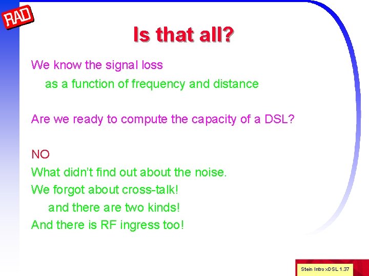 Is that all? We know the signal loss as a function of frequency and