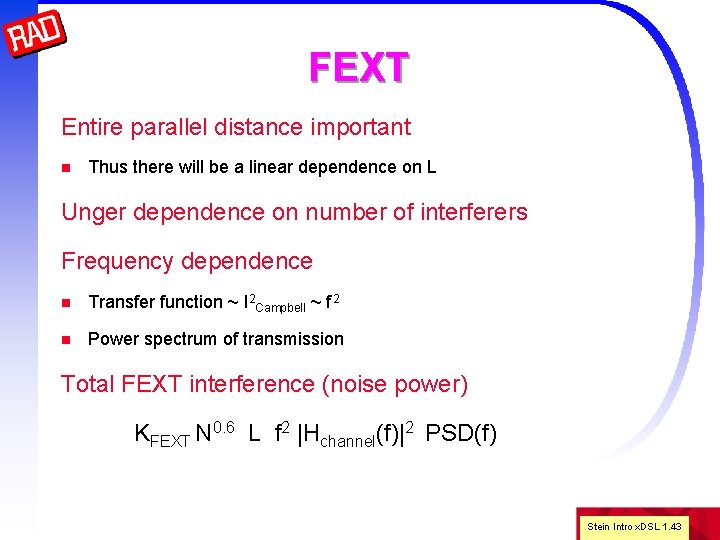 FEXT Entire parallel distance important n Thus there will be a linear dependence on