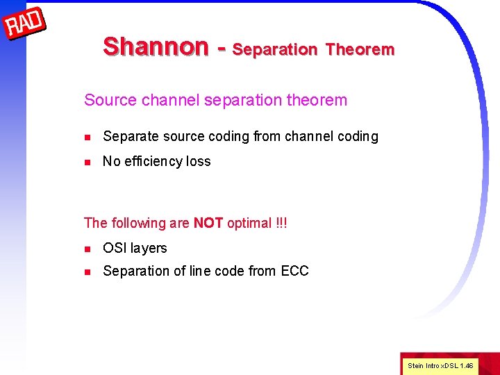 Shannon - Separation Theorem Source channel separation theorem n Separate source coding from channel