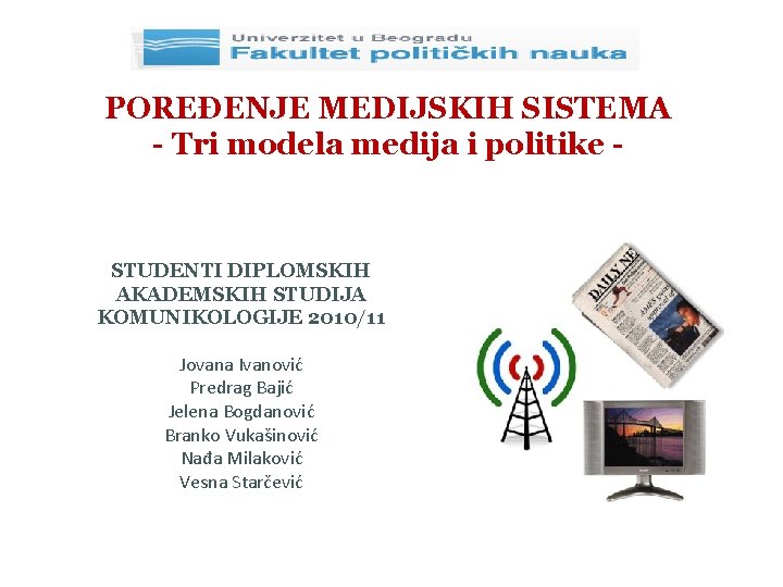 POREĐENJE MEDIJSKIH SISTEMA - Tri modela medija i politike - STUDENTI DIPLOMSKIH AKADEMSKIH STUDIJA