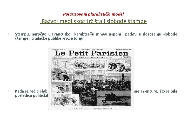 Polarizovani pluralistički model Razvoj medijskog tržišta i slobode štampe • Štampu, naročito u Francuskoj,