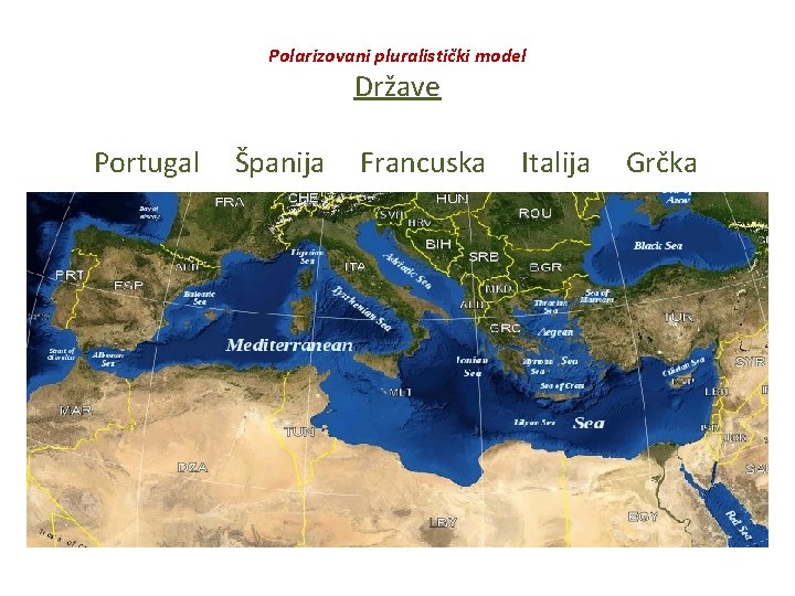 Polarizovani pluralistički model Države Portugal Španija Francuska Italija Grčka 
