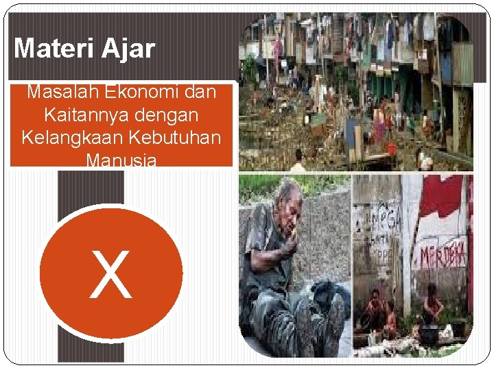 Materi Ajar Masalah Ekonomi dan Kaitannya dengan Kelangkaan Kebutuhan Manusia X 