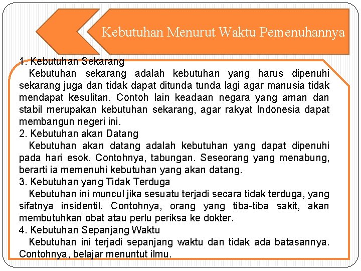 Kebutuhan Menurut Waktu Pemenuhannya 1. Kebutuhan Sekarang Kebutuhan sekarang adalah kebutuhan yang harus dipenuhi