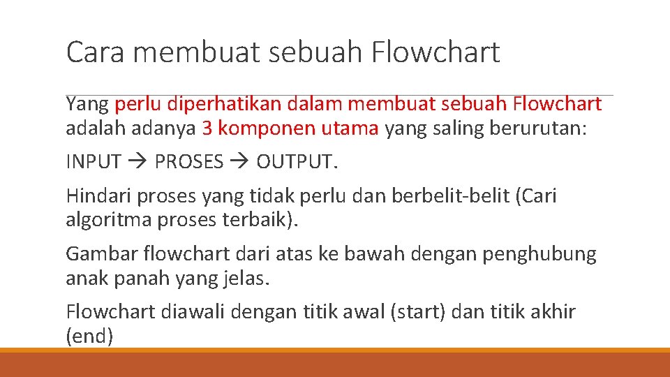 Cara membuat sebuah Flowchart Yang perlu diperhatikan dalam membuat sebuah Flowchart adalah adanya 3