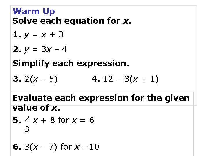 Warm Up Solve each equation for x. 1. y = x + 3 2.