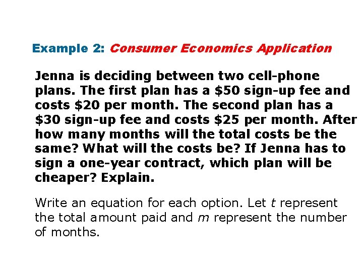 Example 2: Consumer Economics Application Jenna is deciding between two cell-phone plans. The first