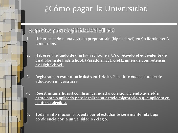 ¿Cómo pagar la Universidad Requisitos para elegibilidad del Bill 540 1. Haber asistido a