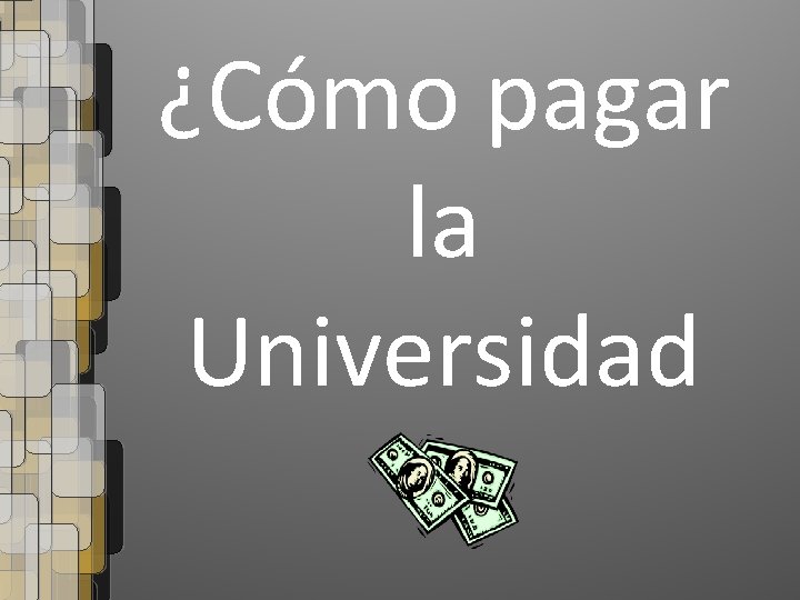 ¿Cómo pagar la Universidad 