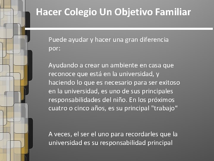 Hacer Colegio Un Objetivo Familiar Puede ayudar y hacer una gran diferencia por: Ayudando