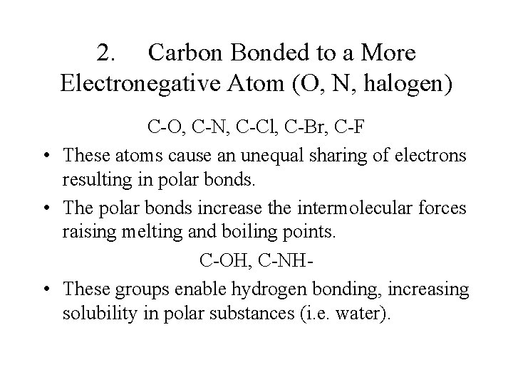 2. Carbon Bonded to a More Electronegative Atom (O, N, halogen) C-O, C-N, C-Cl,