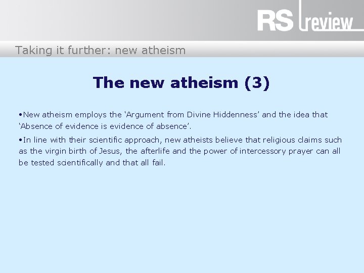 Taking it further: new atheism The new atheism (3) • New atheism employs the