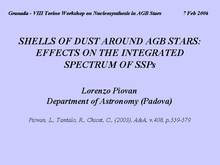 Granada - VIII Torino Workshop on Nucleosynthesis in AGB Stars 7 Feb 2006 SHELLS