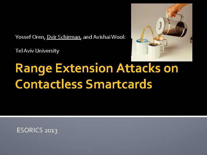 Yossef Oren, Dvir Schirman, and Avishai Wool: Tel Aviv University Range Extension Attacks on