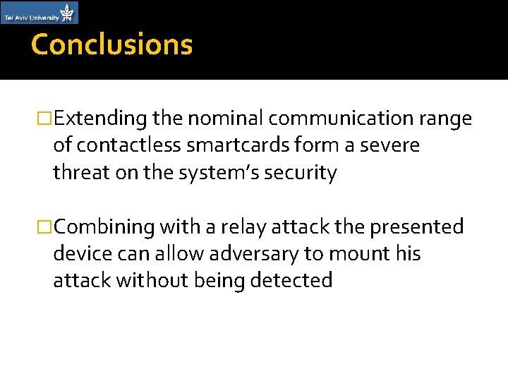 Conclusions �Extending the nominal communication range of contactless smartcards form a severe threat on