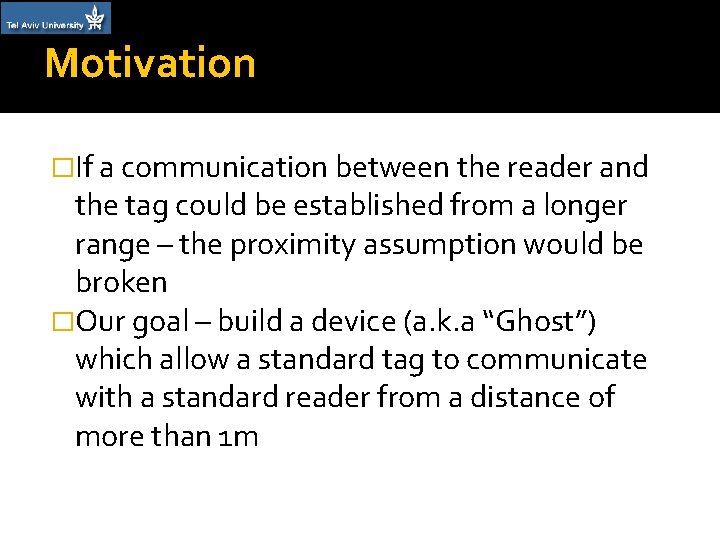 Motivation �If a communication between the reader and the tag could be established from